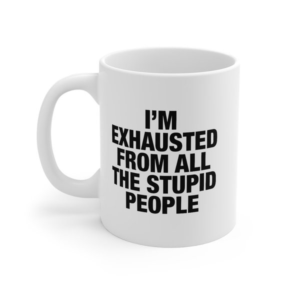 Funny Stupid People Mug, Peopling, Funny Gift Mug - Picture 3 of 5